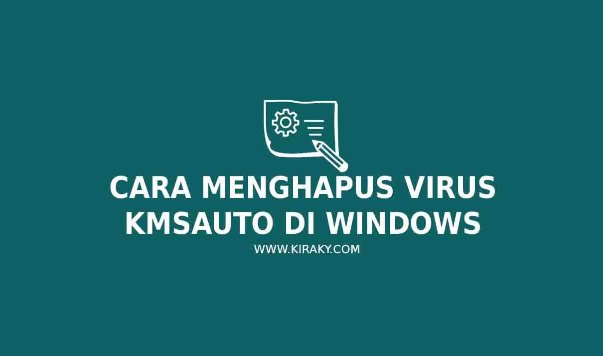 Cara Menghapus Virus KMSAuto di Windows