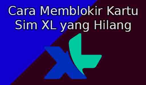 Cara Memblokir Kartu Sim XL yang Hilang