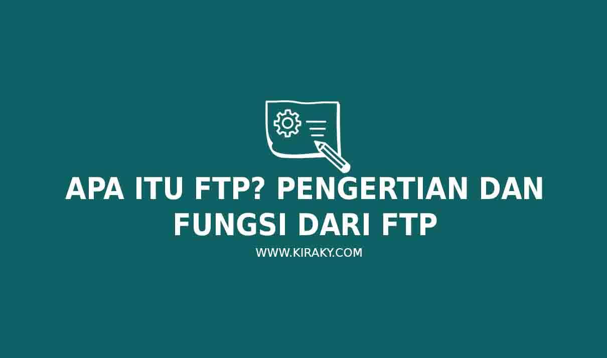 Apa itu FTP: Pengertian dan Fungsi FTP