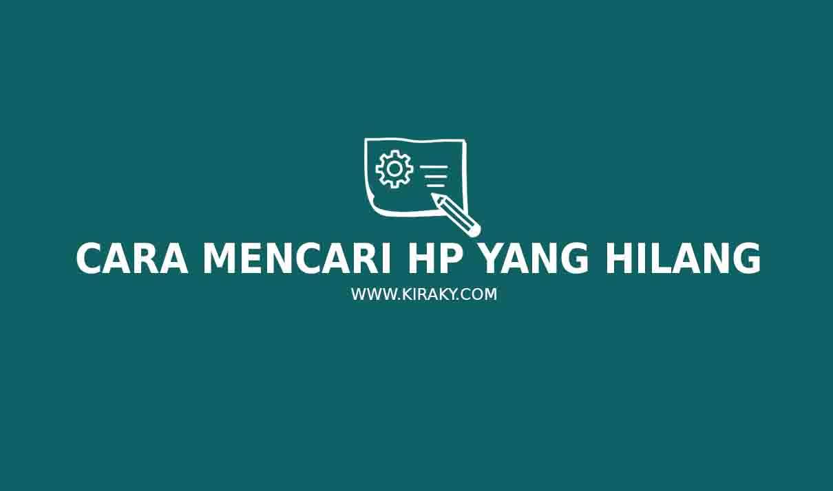 Cara Mencari HP yang Hilang Dalam Keadaan Mati Atau Nyala