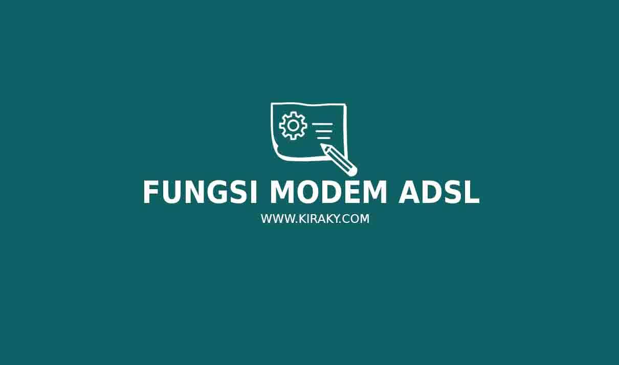 Fungsi Modem ADSL: Sejarah, Kelebihan, dan Kekurangan