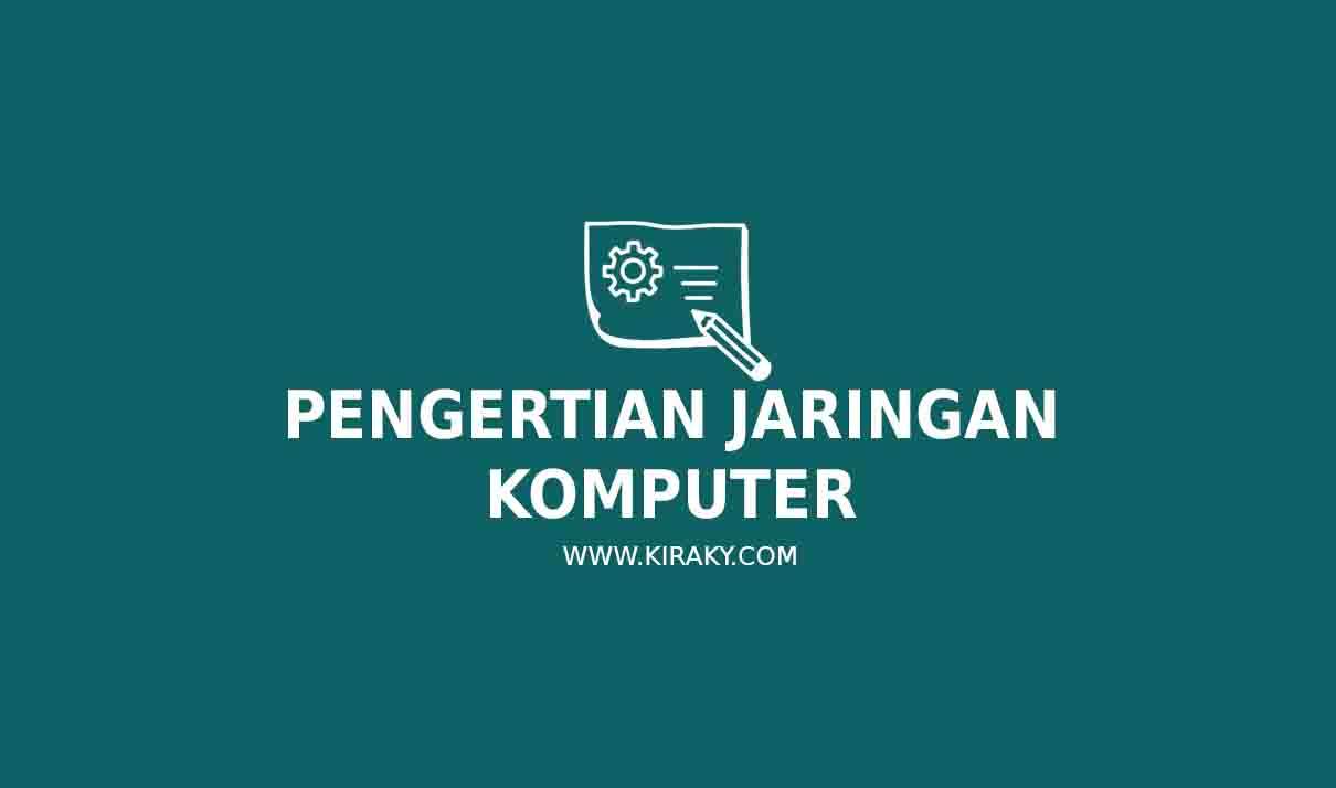 Pengertian Jaringan Komputer: Sejarah, Jenis dan Topologi