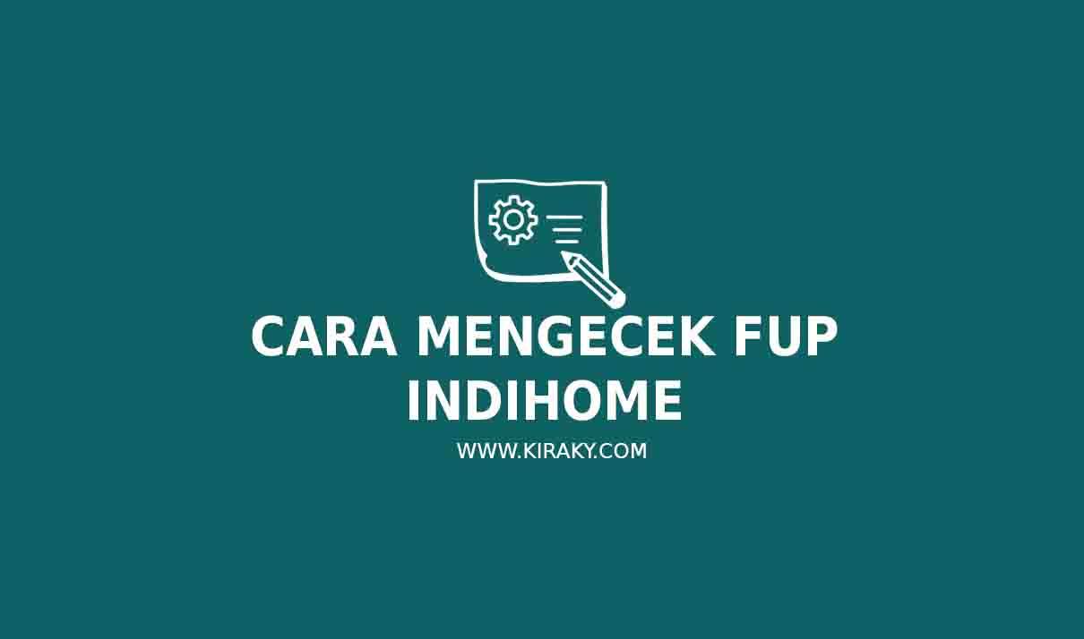 Cara Mengecek FUP Indihome dan Batasan FUP