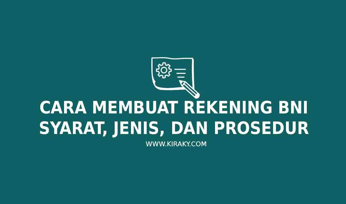 Cara Membuat Rekening BNI: Jenis, Syarat dan Prosedur
