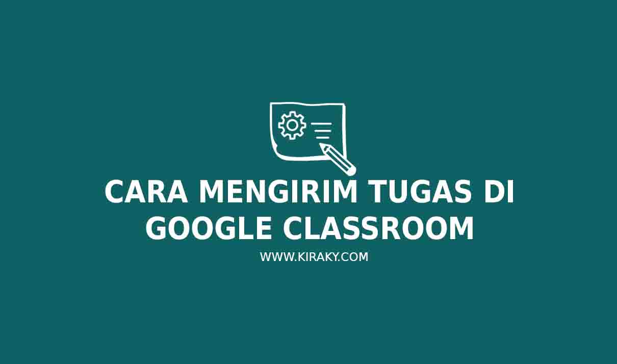 Cara Mengirim Tugas di Google Classroom