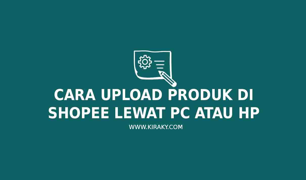 Cara Upload Produk di Shopee Lewat HP dan PC