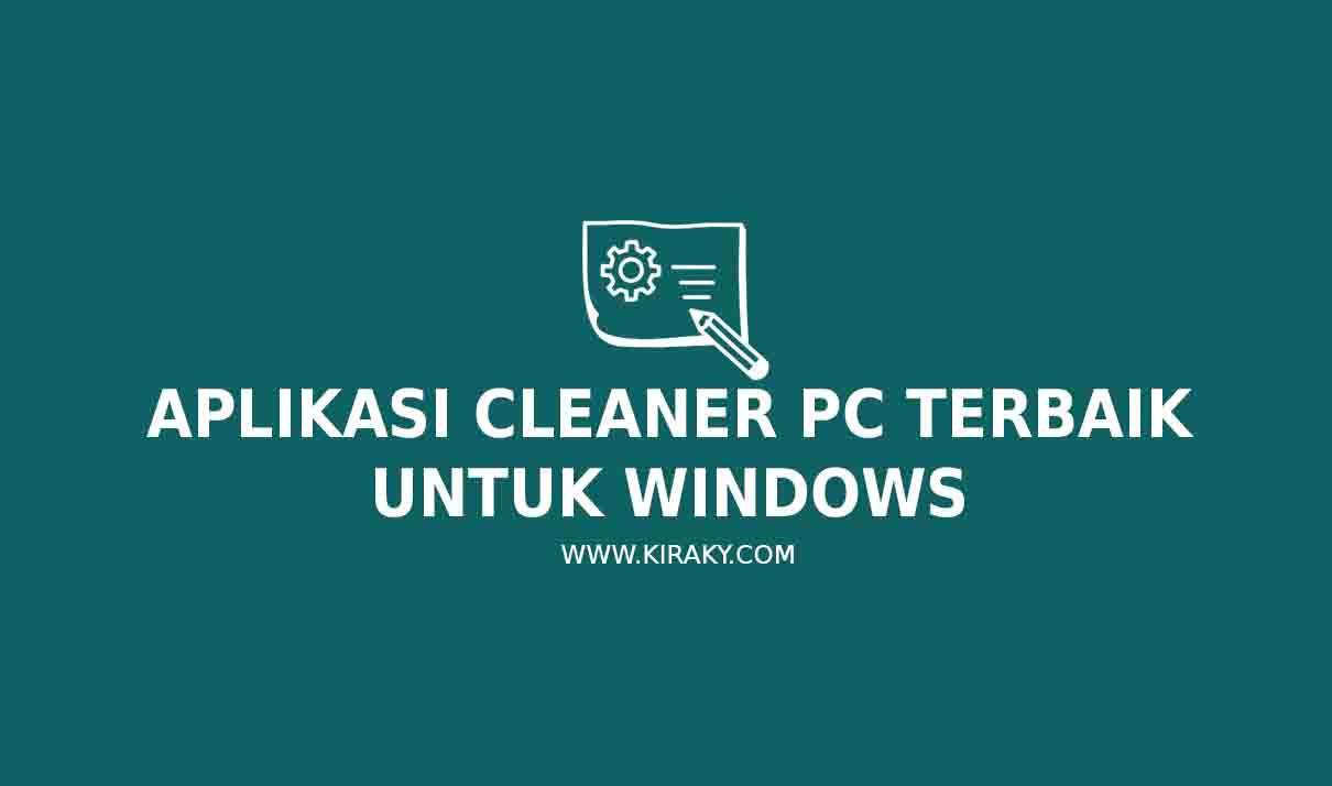 11 Aplikasi Cleaner PC Terbaik Untuk Windows