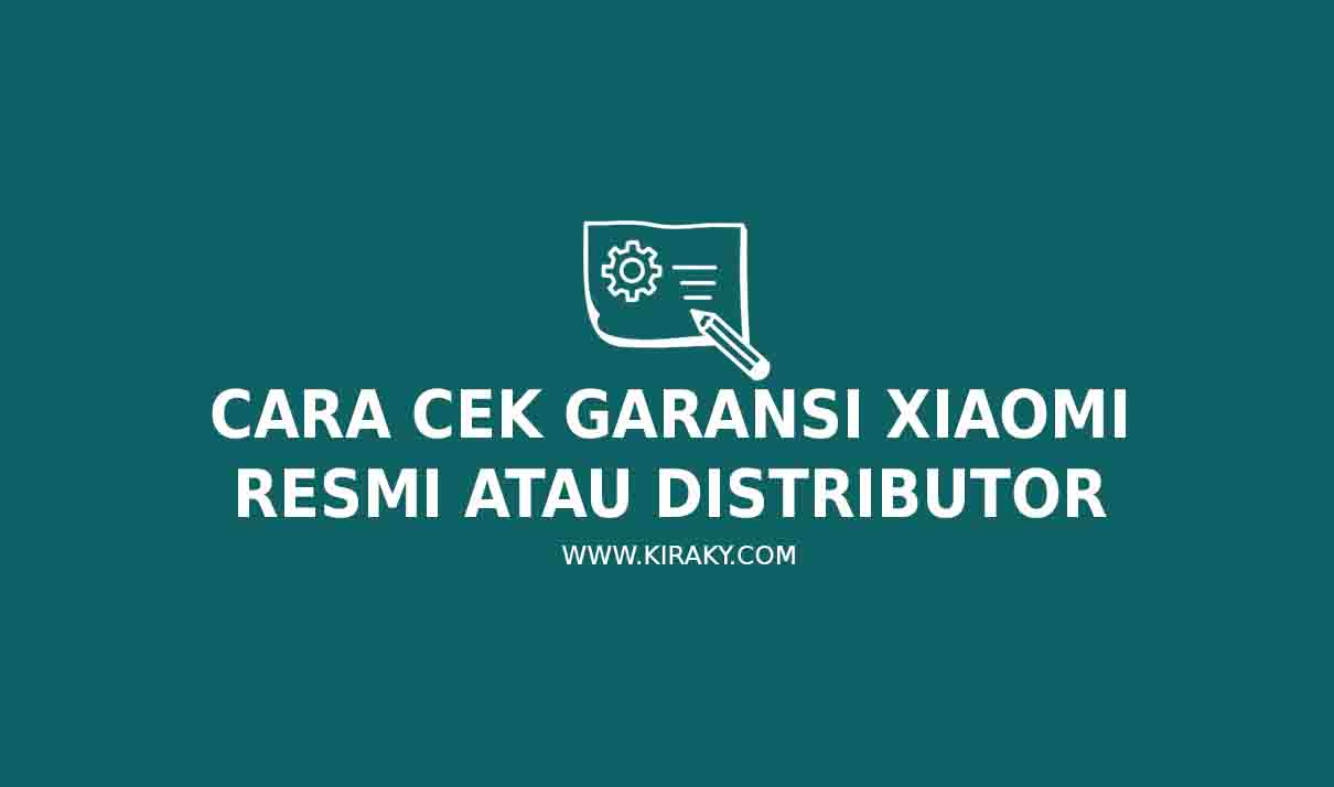 4 Cara Cek Garansi Xiaomi Resmi atau Distributor