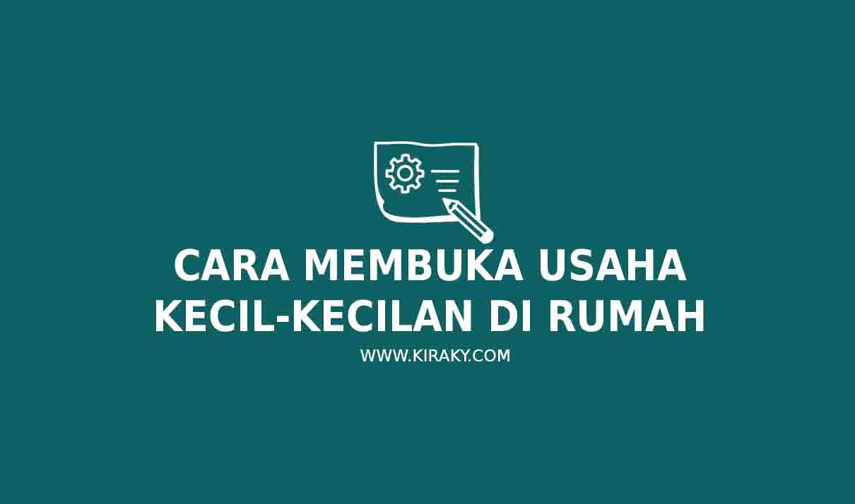 22 Cara Membuka Usaha Kecil-Kecilan di Rumah