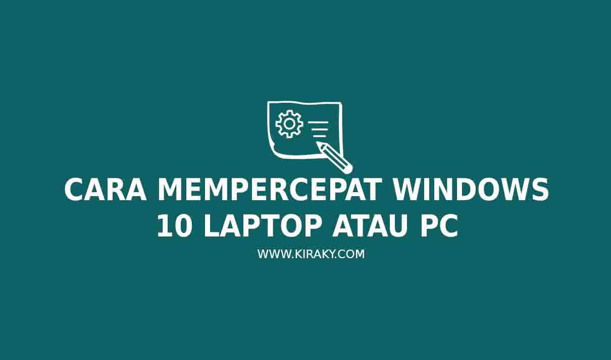 Cara Mempercepat Kinerja Laptop Windows 10 Agar Tidak Lemot