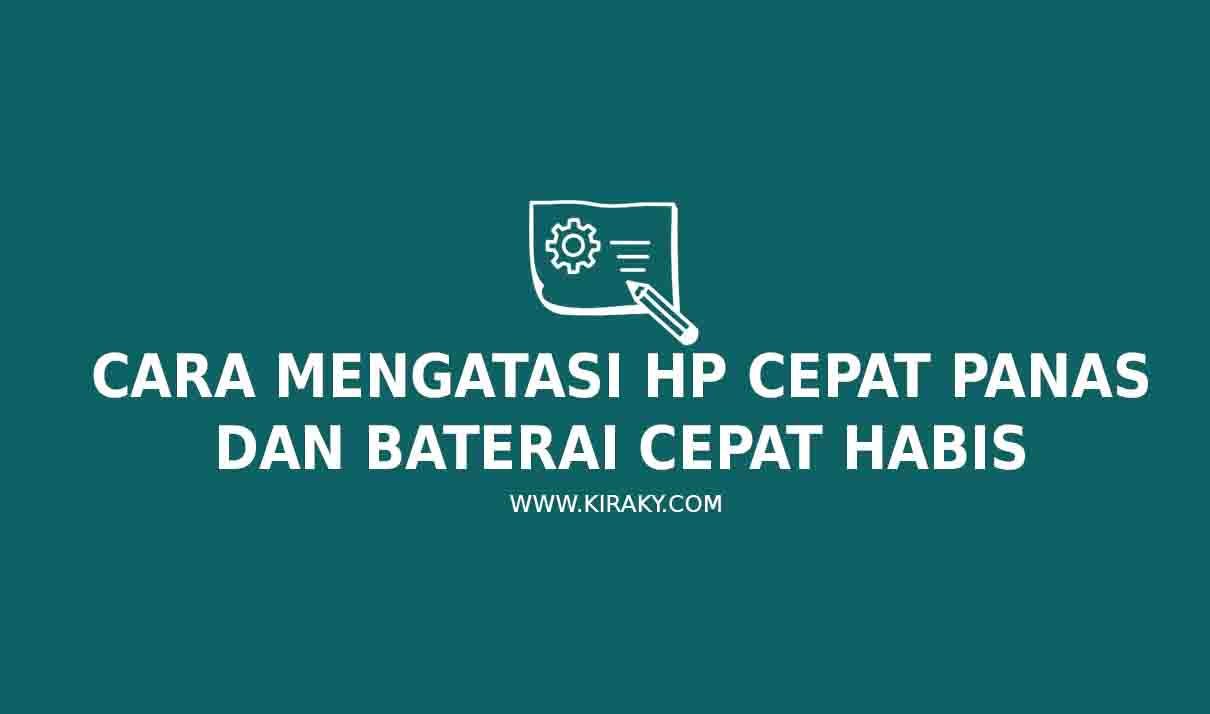 14 Cara Mengatasi HP Cepat Panas dan Baterai Cepat Habis