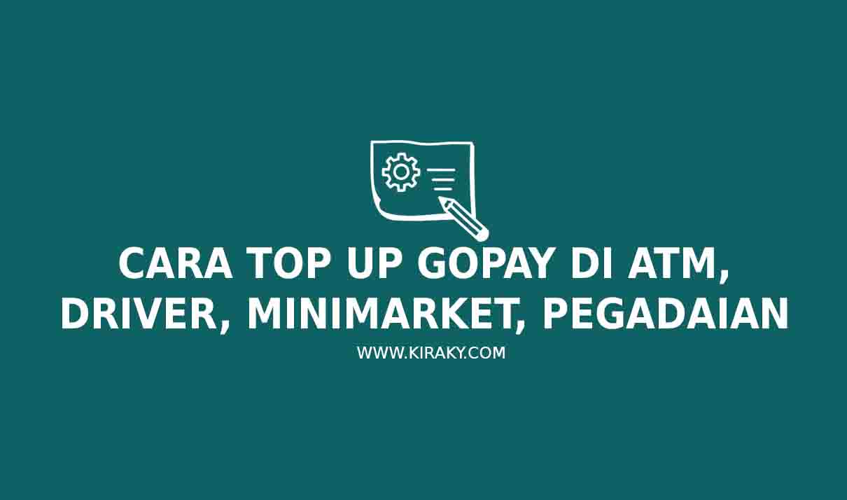 Cara Top Up GoPay di ATM, Driver, Minimarket, dan Pegadaian