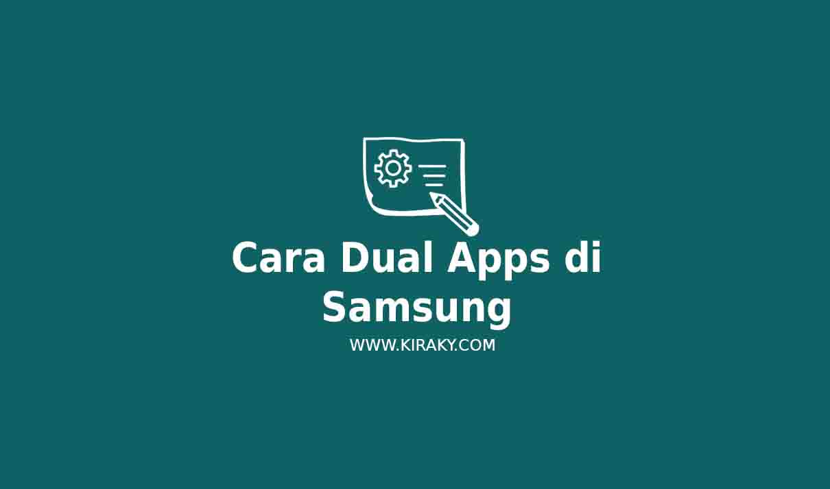 Cara Dual Aplikasi di Samsung Semua Tipe Dengan Mudah
