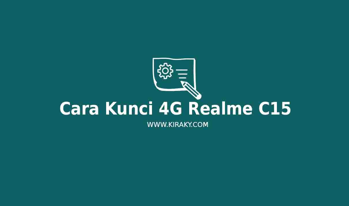 3 Cara Kunci 4G Realme C15 Pasti Berhasil
