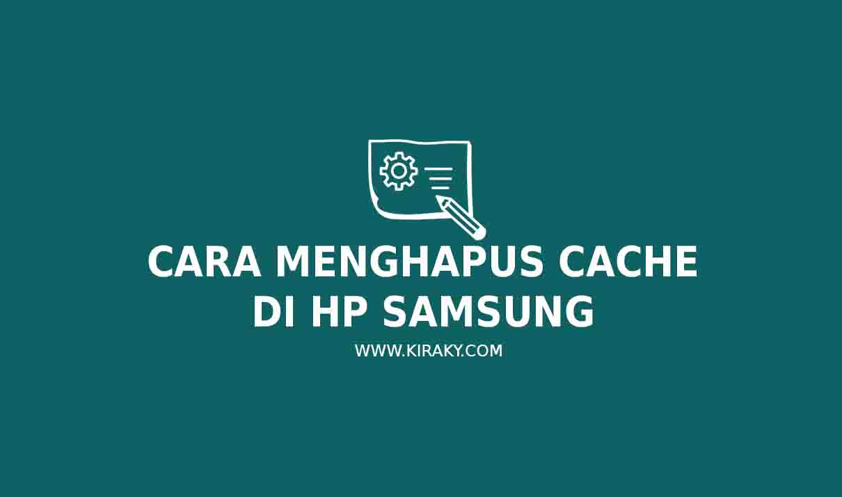 5 Cara Menghapus Cache Di HP Samsung Semua Tipe
