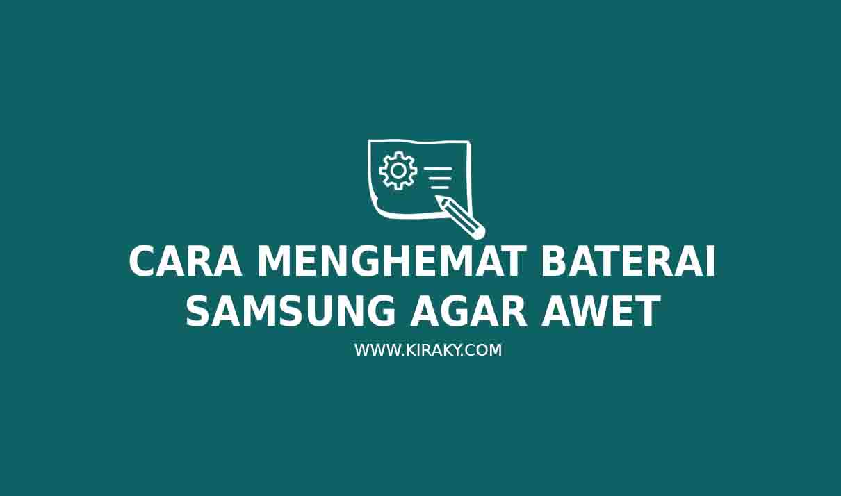 15 Cara Menghemat Baterai Samsung Agar Awet