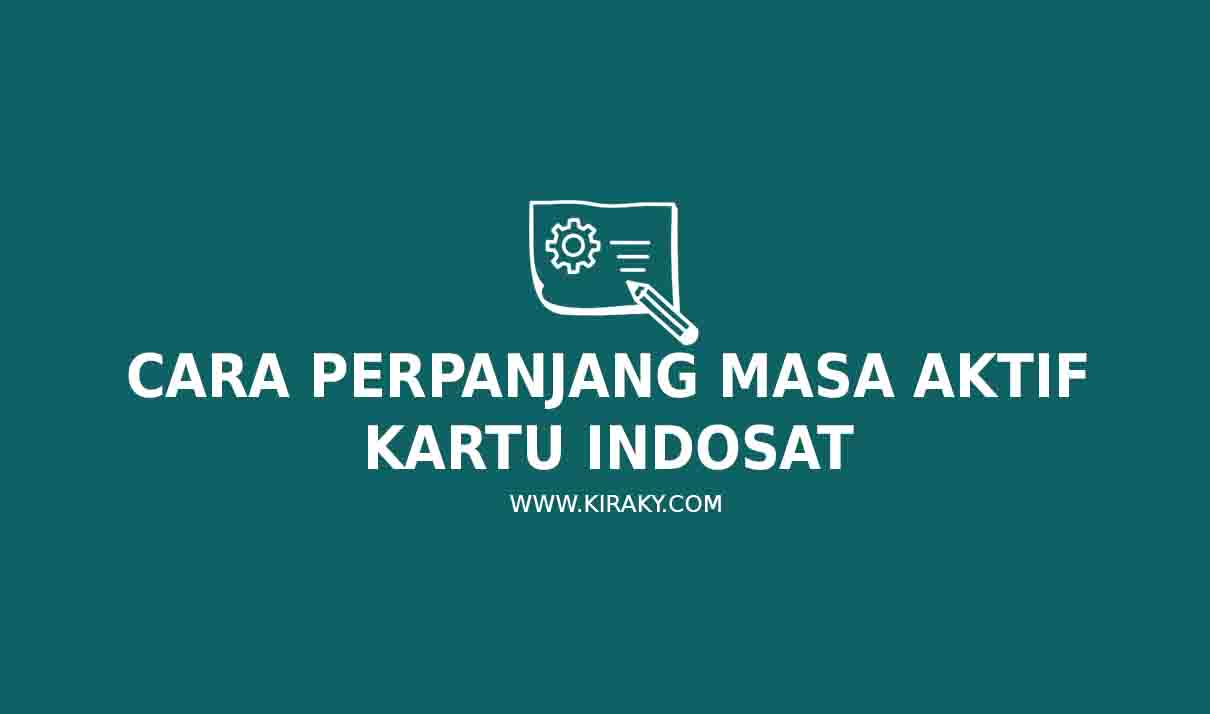 3 Cara Perpanjang Masa Aktif Kartu Indosat
