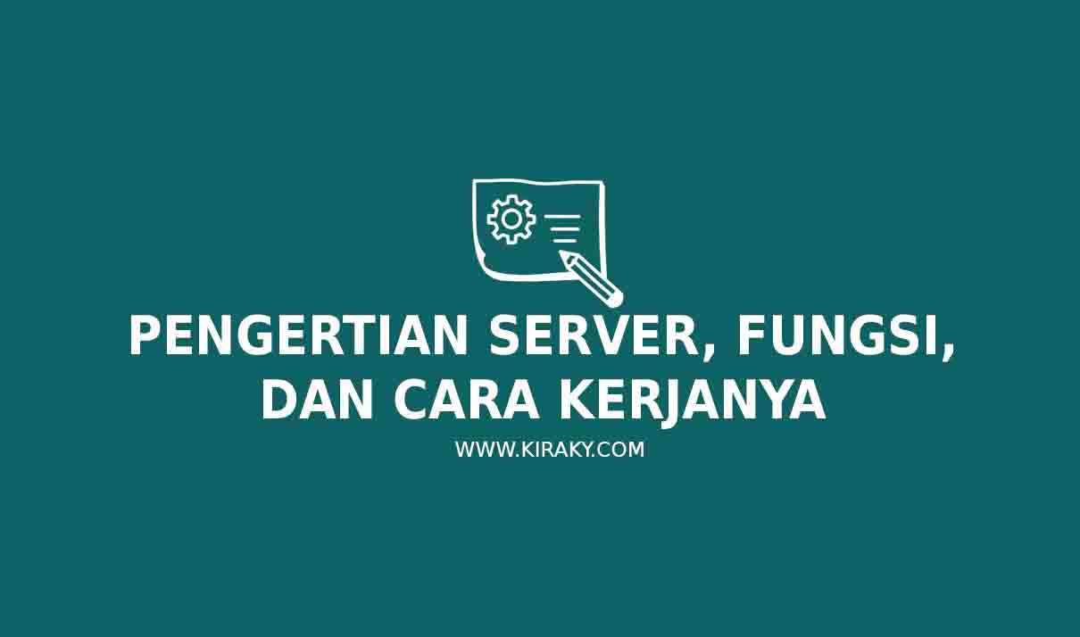 Pengertian Server, Fungsi , Dan Cara Kerjanya