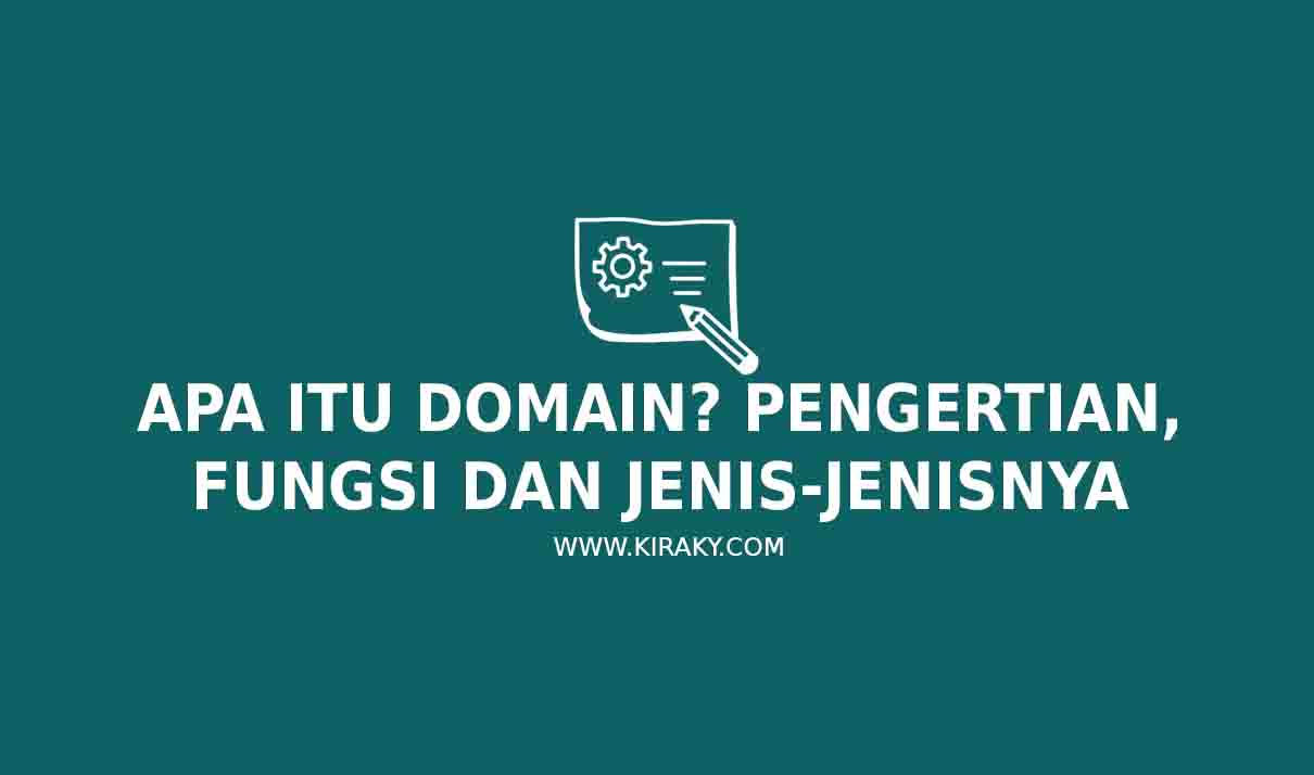 Apa Itu Domain? Pengertian, Fungsi dan Jenis-Jenisnya