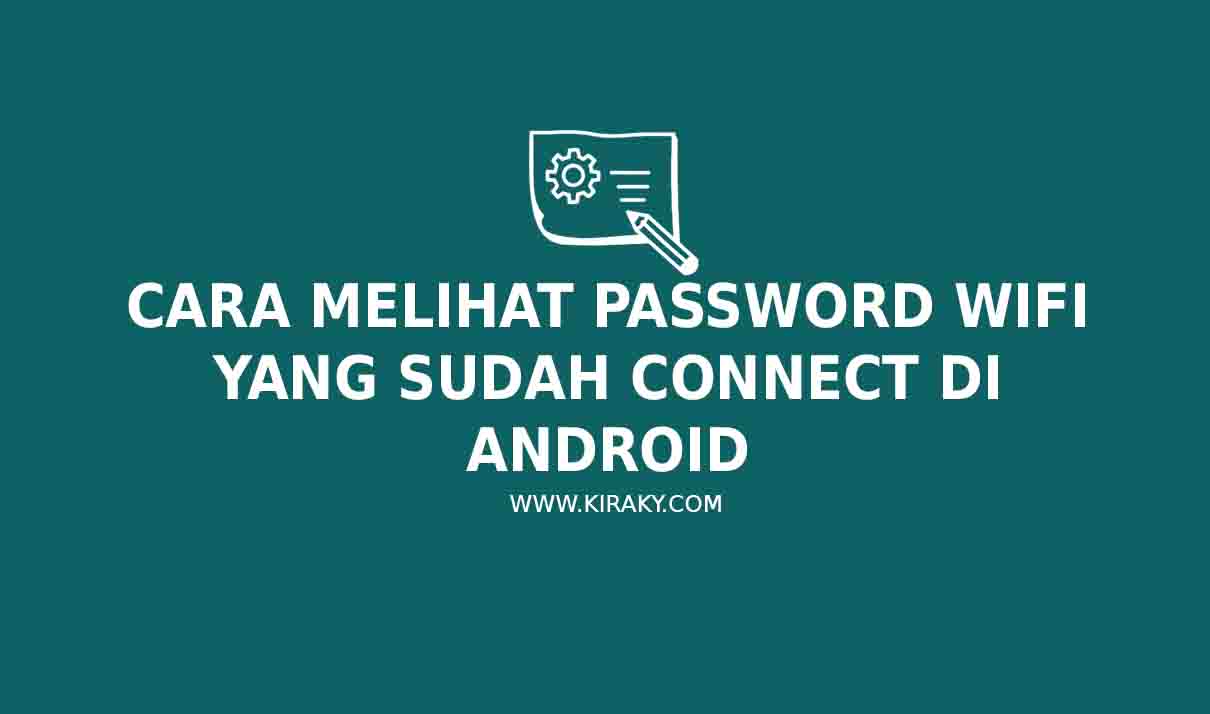 Cara Melihat Password WiFi yang Sudah Connect di Android
