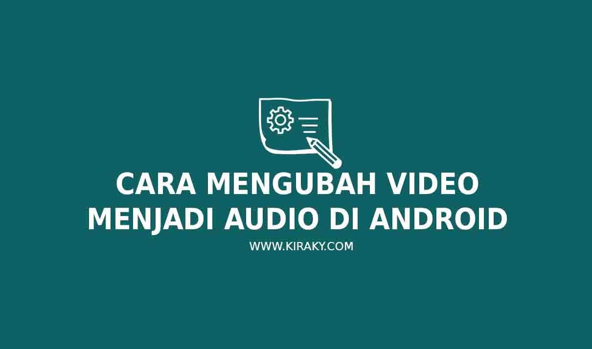 Cara Mengubah Video Menjadi Audio Di Android