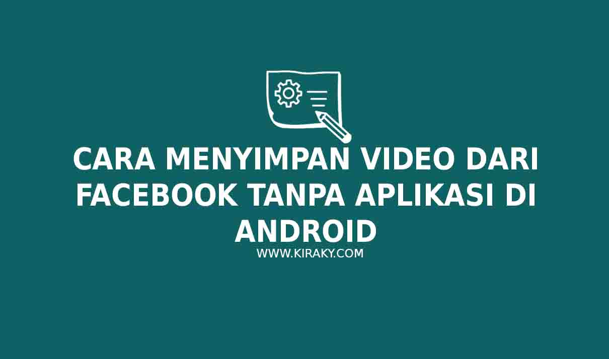Cara Menyimpan Video Dari Facebook Tanpa Aplikasi Di Android
