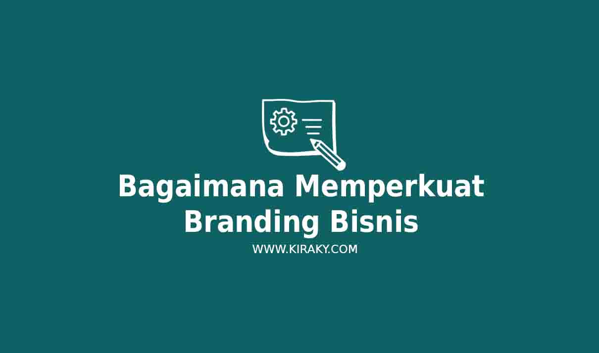 Bagaimana Memperkuat Branding Bisnis