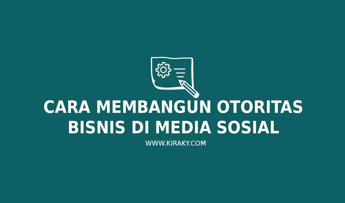 Cara Membangun Otoritas Bisnis di Media Sosial