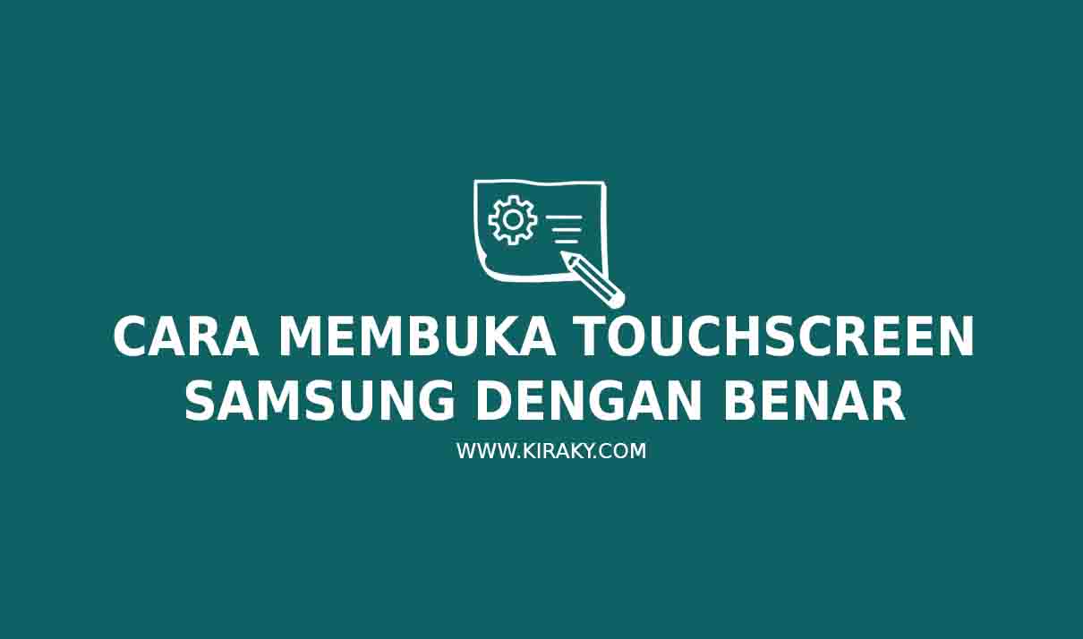 Cara Membuka Touchscreen Samsung dengan Benar