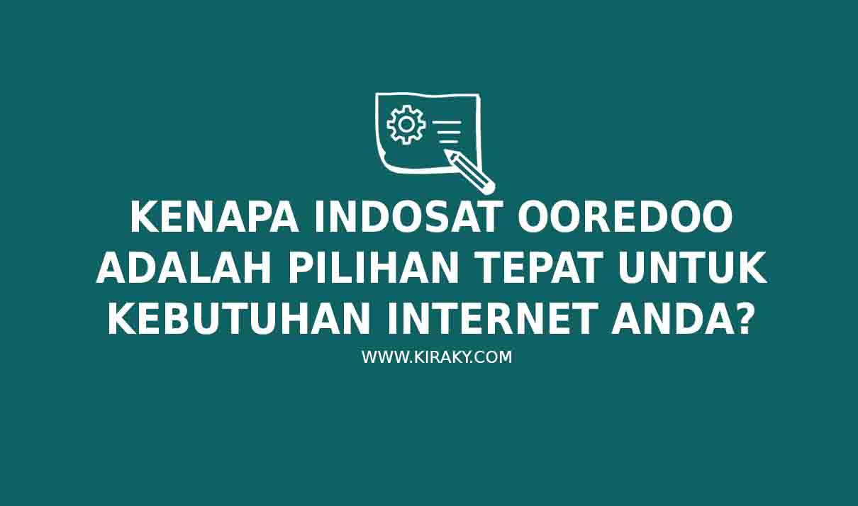 Kenapa Indosat Ooredoo Adalah Pilihan Tepat untuk Kebutuhan Internet Anda?