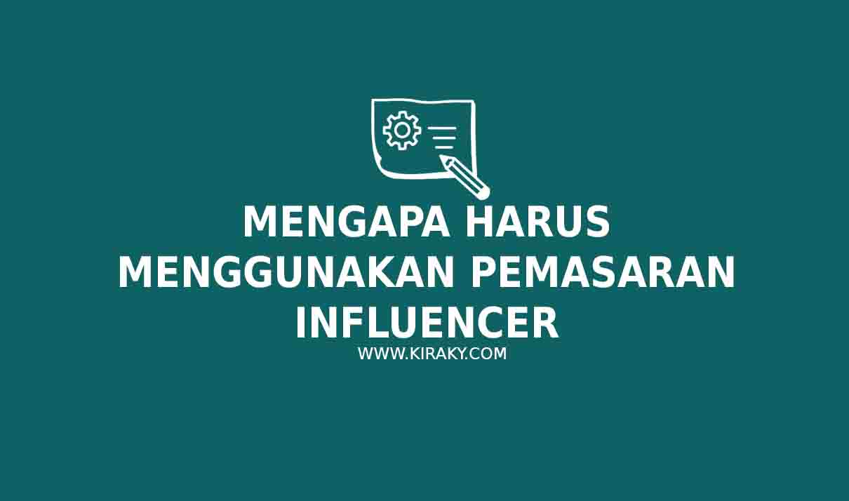 Mengapa Harus Menggunakan Pemasaran Influencer