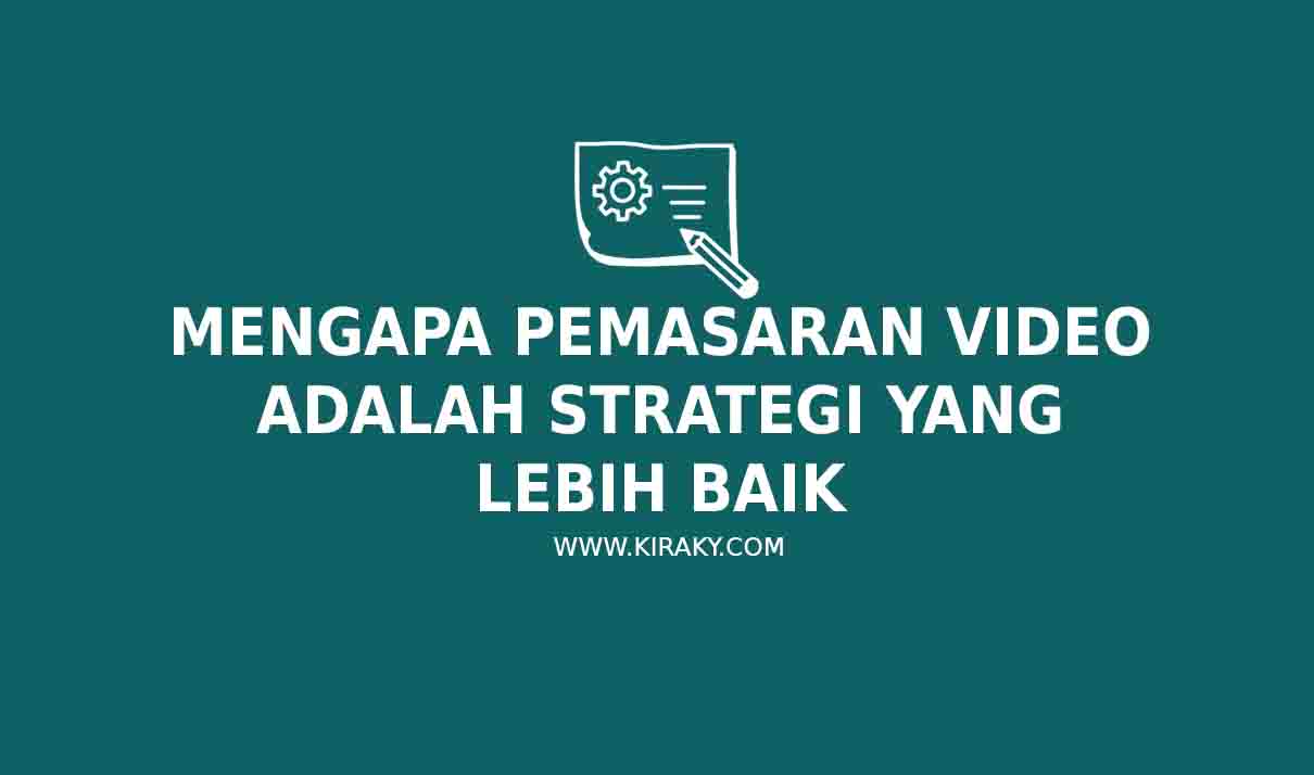 Mengapa Pemasaran Video Adalah Strategi yang Lebih Baik