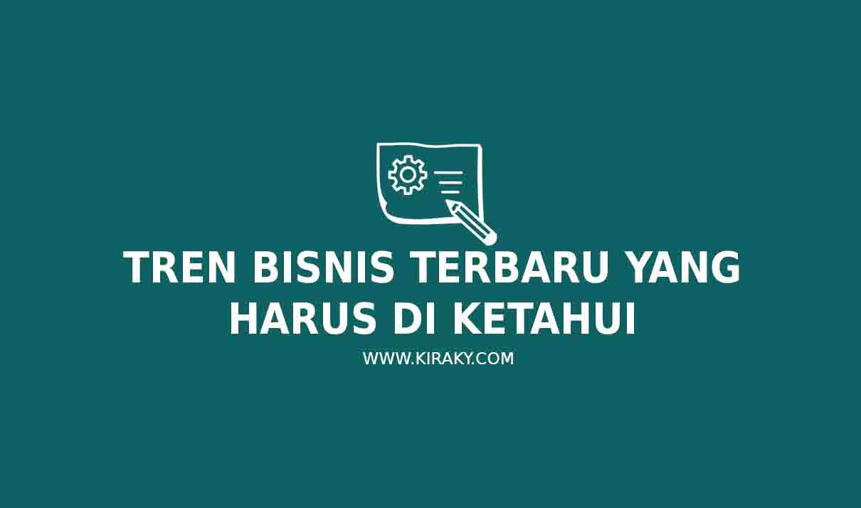Tren Bisnis Terbaru yang Harus di Ketahui