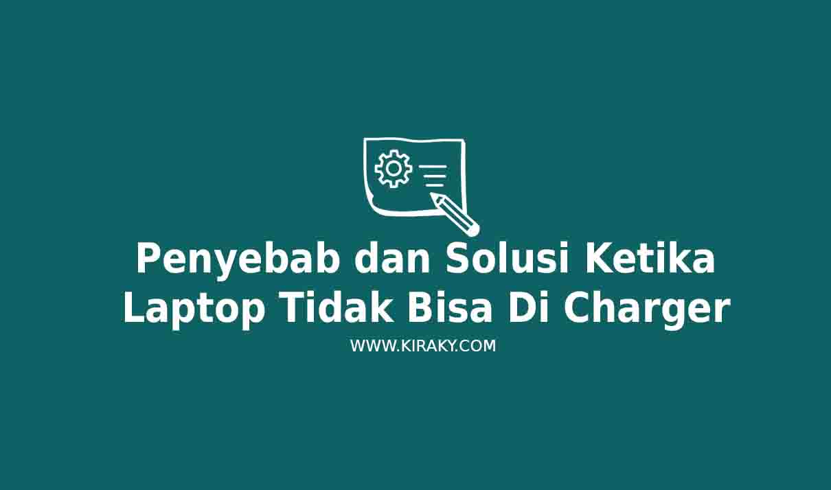 Solusi Ketika Laptop Tidak Bisa Di Charge
